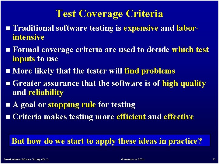 Test Coverage Criteria Traditional software testing is expensive and laborintensive n Formal coverage criteria Test Coverage Criteria Traditional software testing is expensive and laborintensive n Formal coverage criteria
