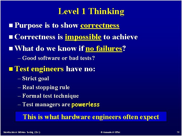 Level 1 Thinking n Purpose is to show correctness n Correctness is impossible to Level 1 Thinking n Purpose is to show correctness n Correctness is impossible to