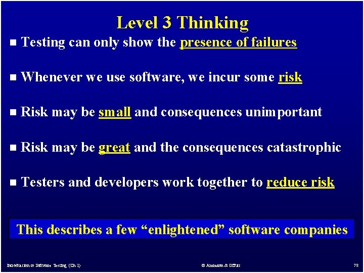 Level 3 Thinking n Testing can only show the presence of failures n Whenever Level 3 Thinking n Testing can only show the presence of failures n Whenever