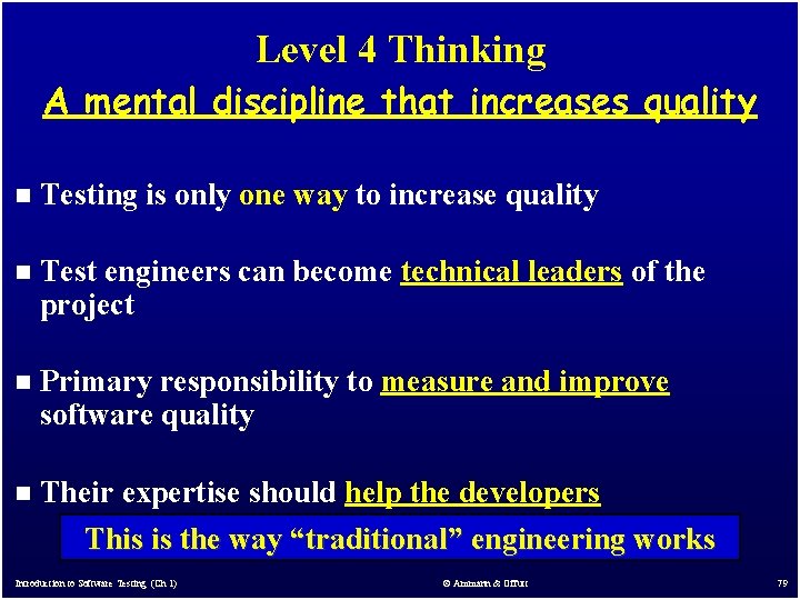 Level 4 Thinking A mental discipline that increases quality n Testing is only one Level 4 Thinking A mental discipline that increases quality n Testing is only one