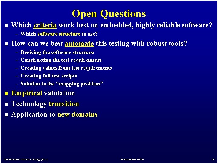 Open Questions n Which criteria work best on embedded, highly reliable software? – Which Open Questions n Which criteria work best on embedded, highly reliable software? – Which