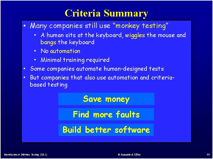 Criteria Summary • Many companies still use “monkey testing” • A human sits at Criteria Summary • Many companies still use “monkey testing” • A human sits at