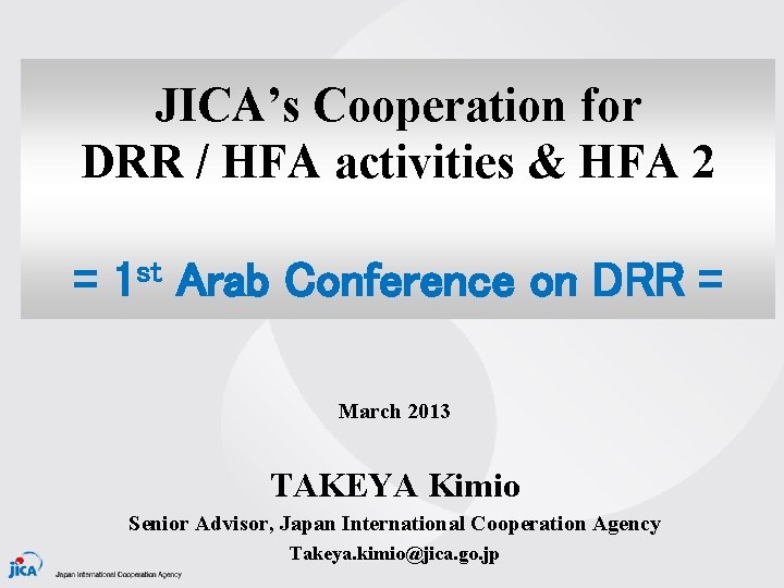 JICA’s Cooperation for DRR / HFA activities & HFA 2 = 1 st Arab