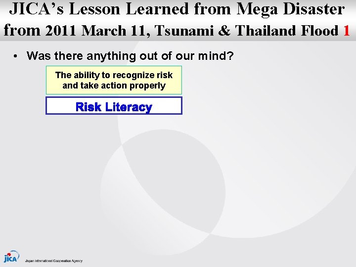 JICA’s Lesson Learned from Mega Disaster from 2011 March 11, Tsunami & Thailand Flood