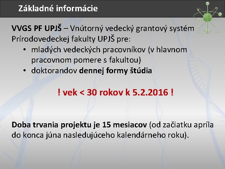 Základné informácie VVGS PF UPJŠ – Vnútorný vedecký grantový systém Prírodovedeckej fakulty UPJŠ pre: