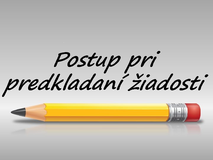 Postup pri predkladaní žiadosti 