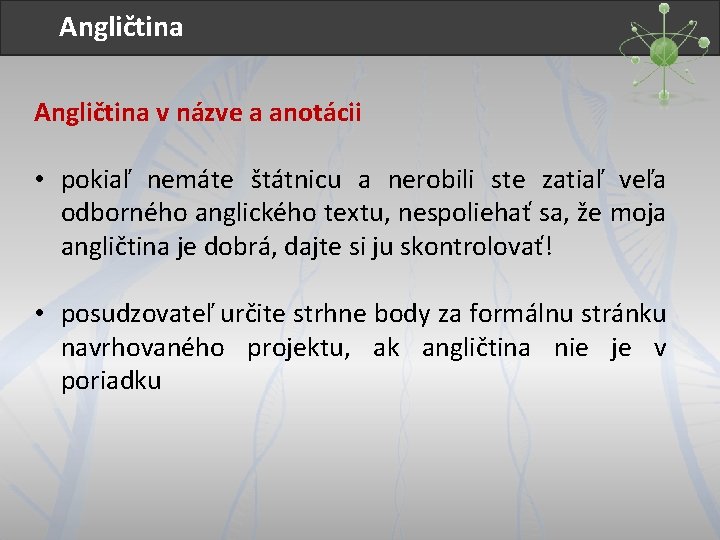 Angličtina v názve a anotácii • pokiaľ nemáte štátnicu a nerobili ste zatiaľ veľa