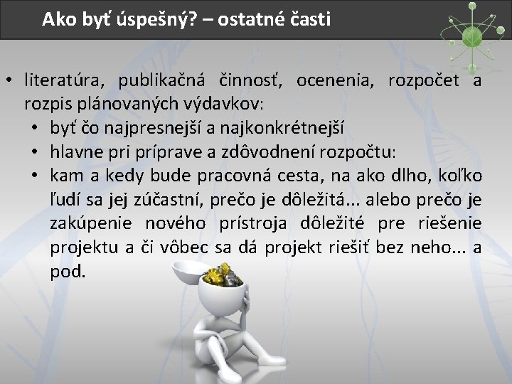 Ako byť úspešný? – ostatné časti • literatúra, publikačná činnosť, ocenenia, rozpočet a rozpis