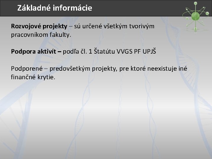 Základné informácie Rozvojové projekty – sú určené všetkým tvorivým pracovníkom fakulty. Podpora aktivít –