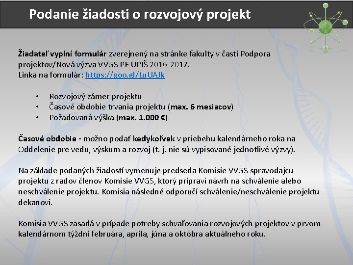 Podanie žiadosti o rozvojový projekt Žiadateľ vyplní formulár zverejnený na stránke fakulty v časti