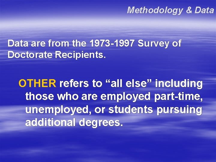 Methodology & Data are from the 1973 -1997 Survey of Doctorate Recipients. OTHER refers Methodology & Data are from the 1973 -1997 Survey of Doctorate Recipients. OTHER refers