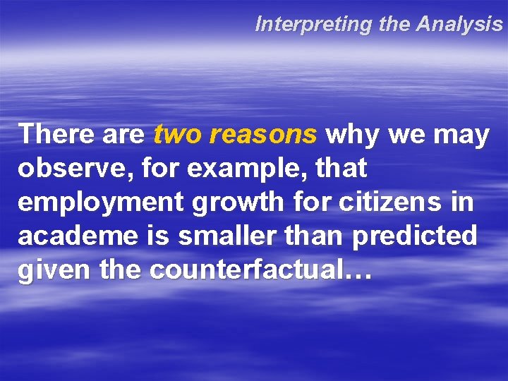 Interpreting the Analysis There are two reasons why we may observe, for example, that Interpreting the Analysis There are two reasons why we may observe, for example, that