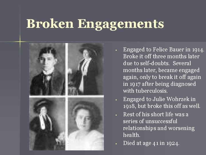 Broken Engagements • • Engaged to Felice Bauer in 1914. Broke it off three