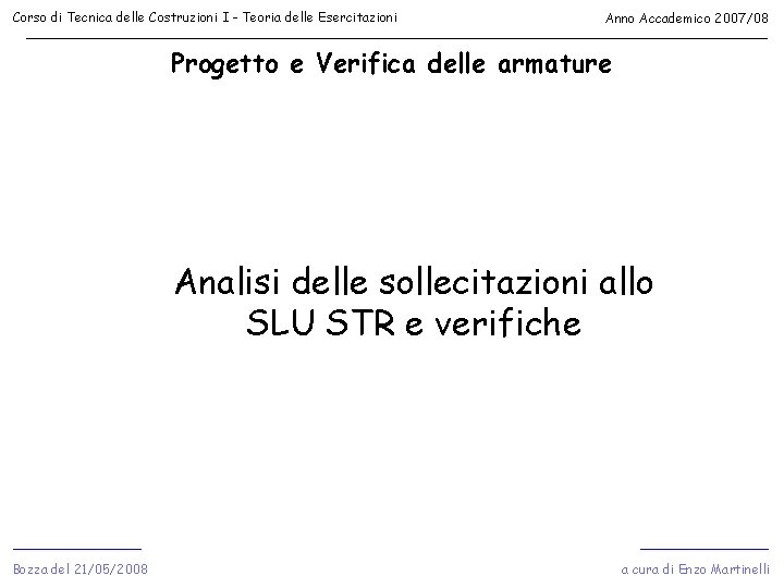 Corso di Tecnica delle Costruzioni I - Teoria delle Esercitazioni Anno Accademico 2007/08 Progetto