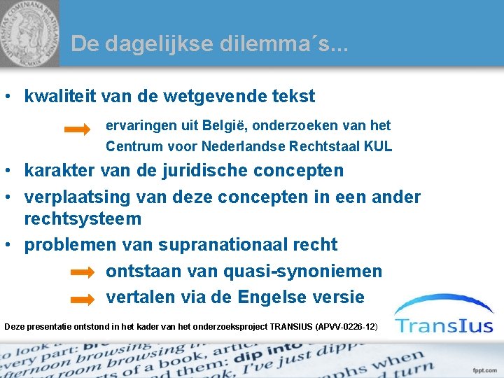 De dagelijkse dilemma´s. . . • kwaliteit van de wetgevende tekst ervaringen uit België,