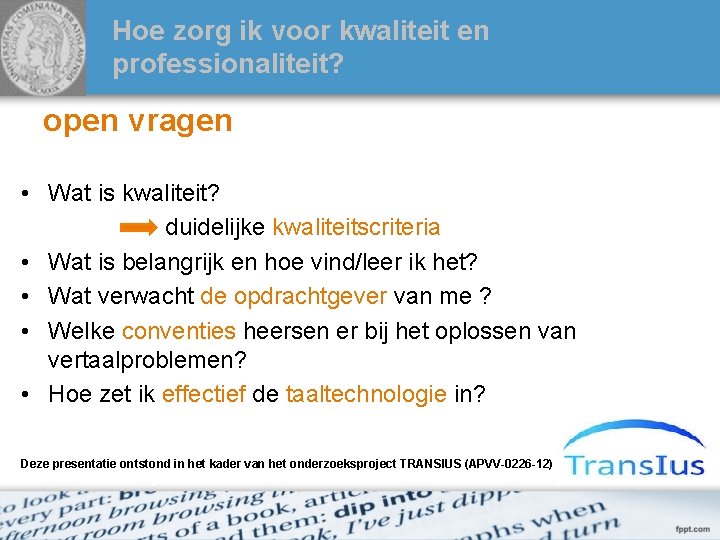 Hoe zorg ik voor kwaliteit en professionaliteit? open vragen • Wat is kwaliteit? duidelijke