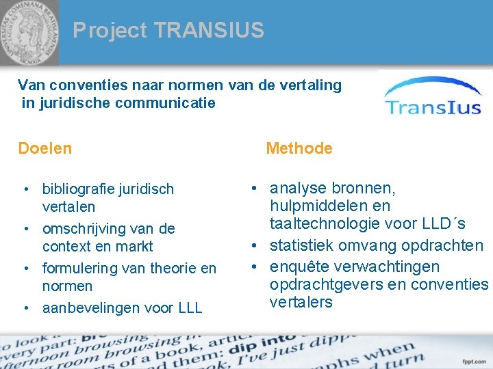 Project TRANSIUS Van conventies naar normen van de vertaling in juridische communicatie Doelen •