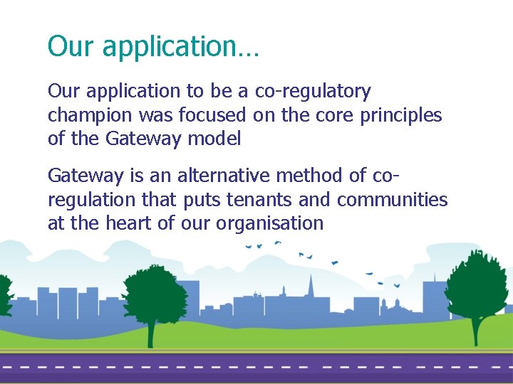 Our application… Our application to be a co-regulatory champion was focused on the core