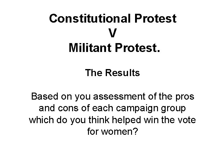 Constitutional Protest V Militant Protest. The Results Based on you assessment of the pros