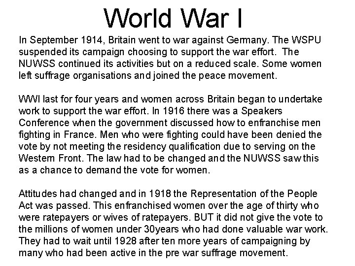 World War I In September 1914, Britain went to war against Germany. The WSPU