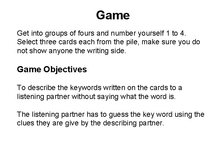 Game Get into groups of fours and number yourself 1 to 4. Select three