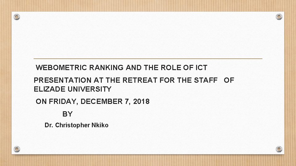 WEBOMETRIC RANKING AND THE ROLE OF ICT PRESENTATION AT THE RETREAT FOR THE STAFF