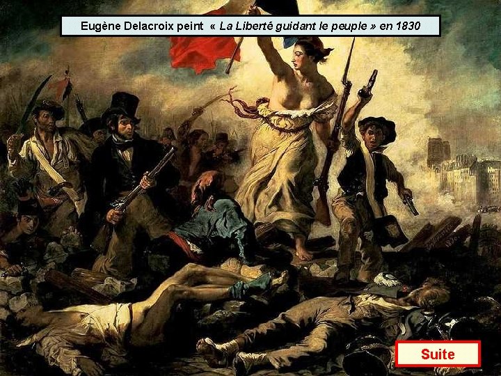 Eugène Delacroix peint « La Liberté guidant le peuple » en 1830 Suite 