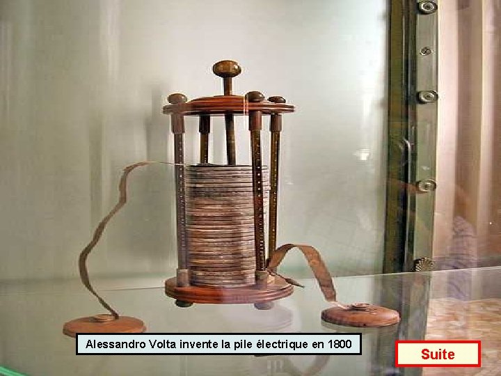 Alessandro Volta invente la pile électrique en 1800 Suite 