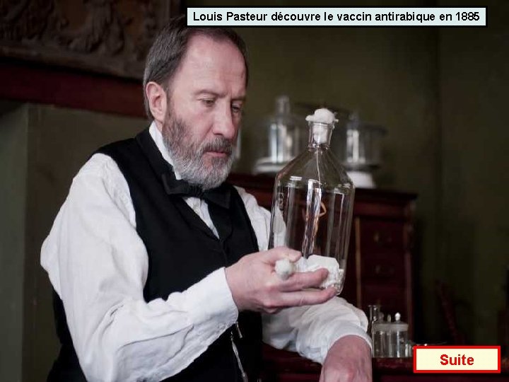 Louis Pasteur découvre le vaccin antirabique en 1885 Suite 