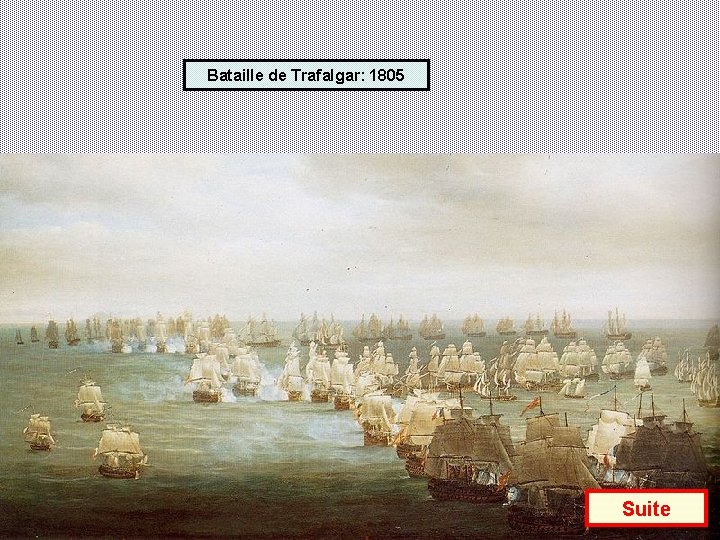 Bataille de Trafalgar: 1805 Suite 