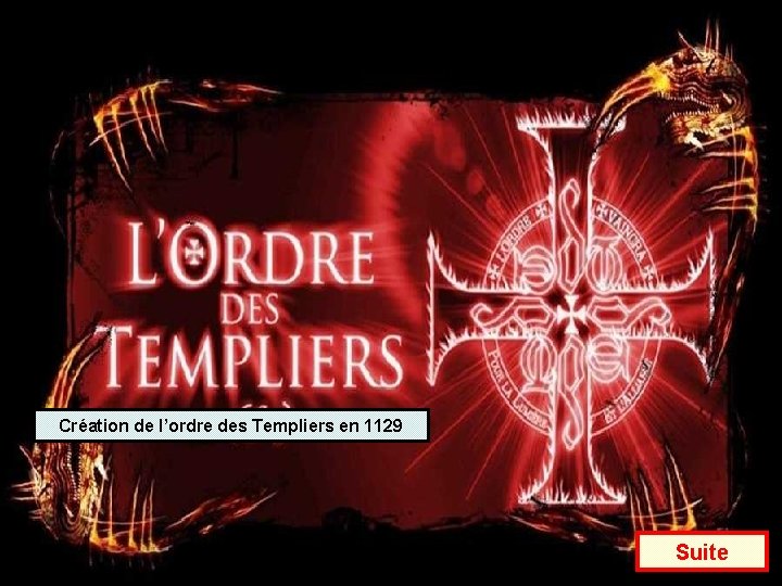 Création de l’ordre des Templiers en 1129 Suite 