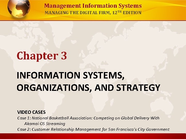 Management Information Systems MANAGING THE DIGITAL FIRM 12