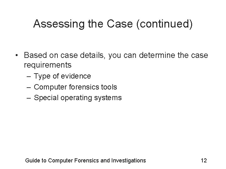 Assessing the Case (continued) • Based on case details, you can determine the case