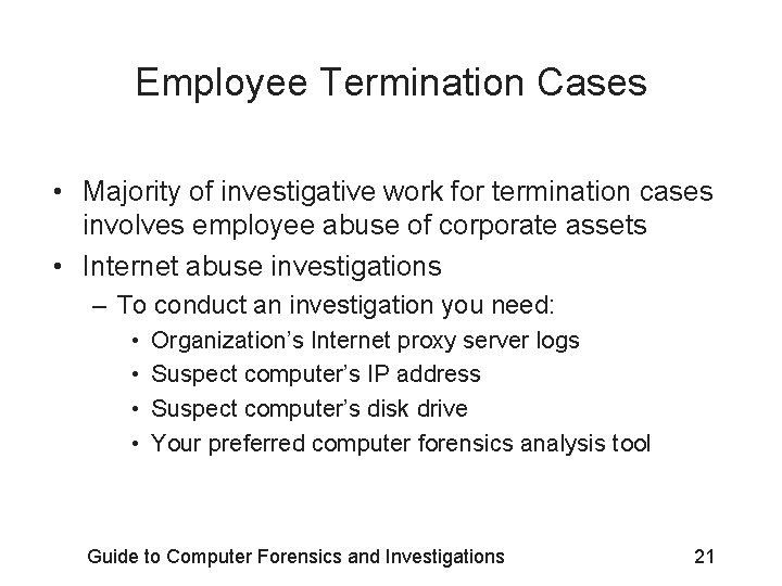 Employee Termination Cases • Majority of investigative work for termination cases involves employee abuse