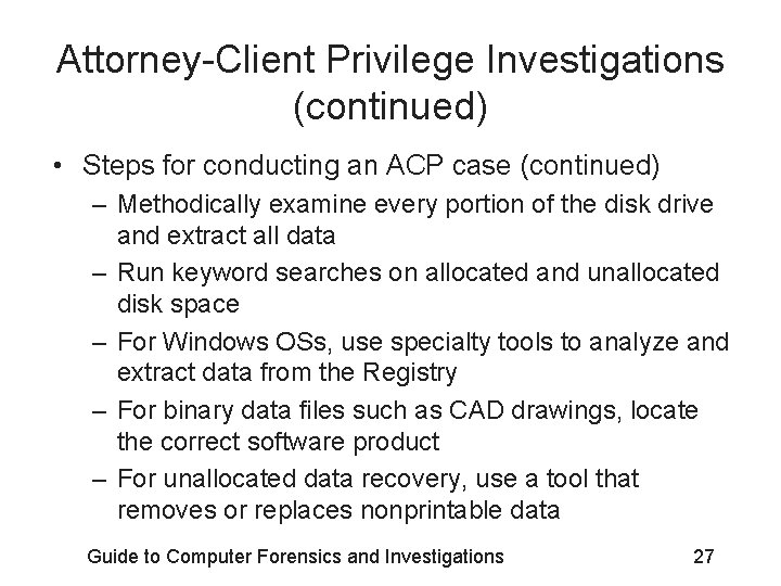 Attorney-Client Privilege Investigations (continued) • Steps for conducting an ACP case (continued) – Methodically