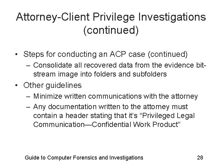 Attorney-Client Privilege Investigations (continued) • Steps for conducting an ACP case (continued) – Consolidate