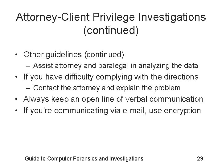 Attorney-Client Privilege Investigations (continued) • Other guidelines (continued) – Assist attorney and paralegal in