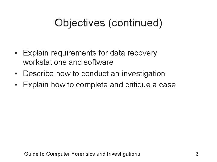 Objectives (continued) • Explain requirements for data recovery workstations and software • Describe how