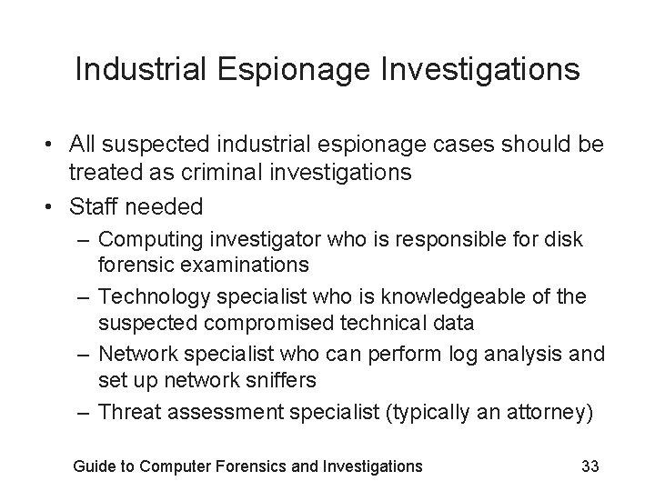 Industrial Espionage Investigations • All suspected industrial espionage cases should be treated as criminal