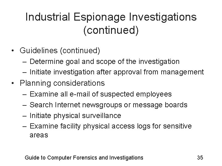 Industrial Espionage Investigations (continued) • Guidelines (continued) – Determine goal and scope of the