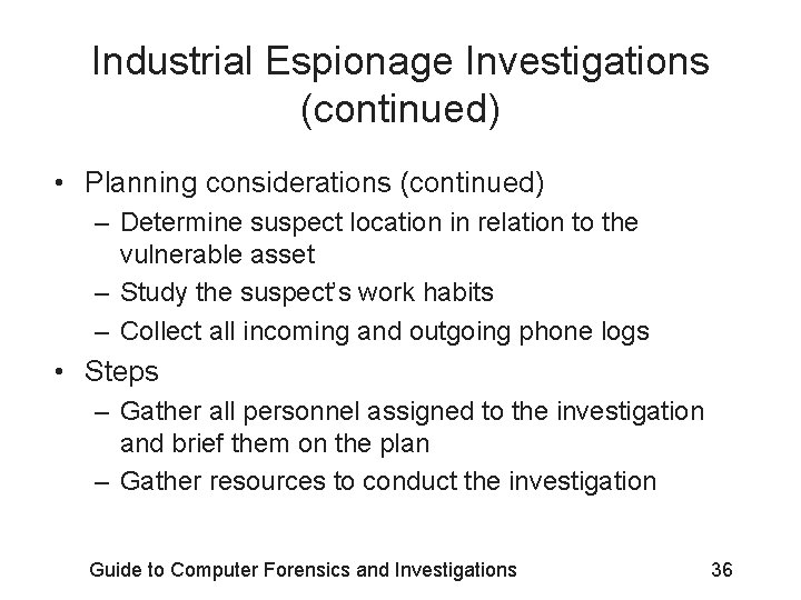 Industrial Espionage Investigations (continued) • Planning considerations (continued) – Determine suspect location in relation