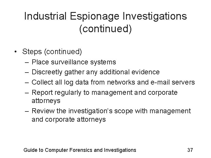 Industrial Espionage Investigations (continued) • Steps (continued) – – Place surveillance systems Discreetly gather