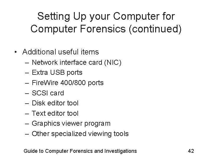 Setting Up your Computer for Computer Forensics (continued) • Additional useful items – –