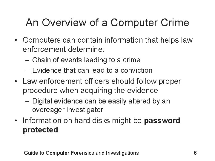 An Overview of a Computer Crime • Computers can contain information that helps law