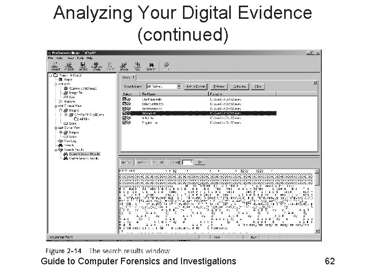 Analyzing Your Digital Evidence (continued) Guide to Computer Forensics and Investigations 62 