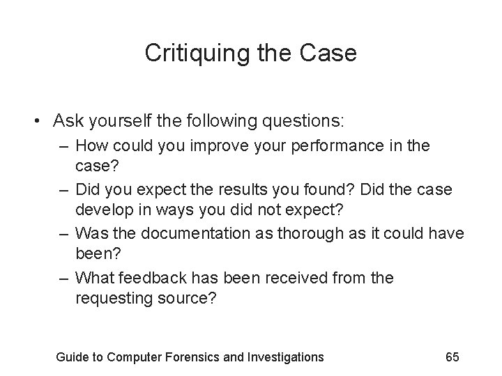 Critiquing the Case • Ask yourself the following questions: – How could you improve