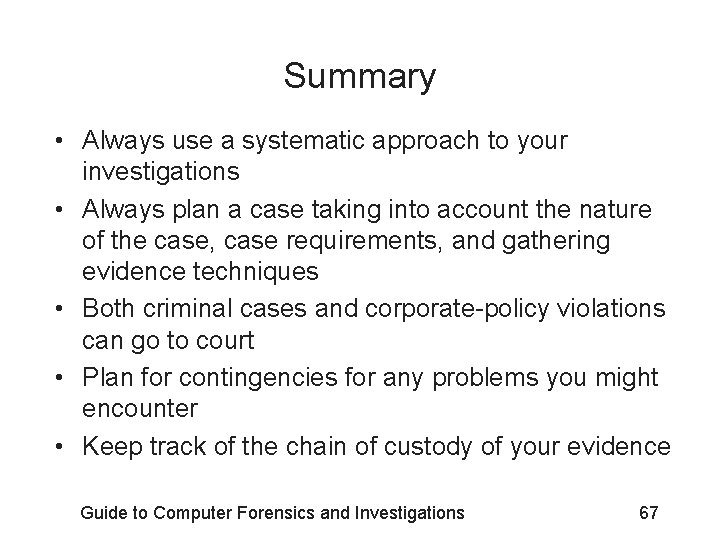 Summary • Always use a systematic approach to your investigations • Always plan a