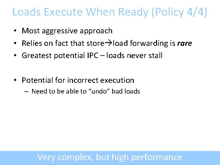 Loads Execute When Ready (Policy 4/4) • Most aggressive approach • Relies on fact