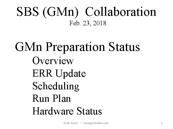 SBS (GMn) Collaboration Feb. 23, 2018 GMn Preparation Status Overview ERR Update Scheduling Run