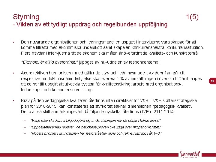 Styrning 1(5) - Vikten av ett tydligt uppdrag och regelbunden uppföljning • Den nuvarande